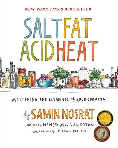 Salt, Fat, Acid, Heat: Mastering the Elements of Good Cooking front cover by Nosrat, Samin, ISBN: 1476753830