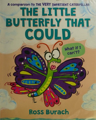 The Little Butterfly That Could (A Very Impatient Caterpillar Book) front cover by Ross Burach, ISBN: 1338615009