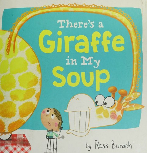 There's a Giraffe in My Soup front cover by Ross Burach, ISBN: 0062360140