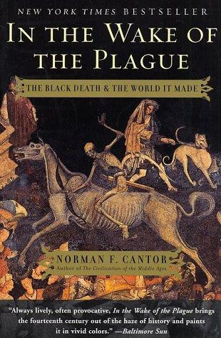 In the Wake of the Plague: the Black Death and the World It Made front cover by Norman Cantor, ISBN: 0060014342
