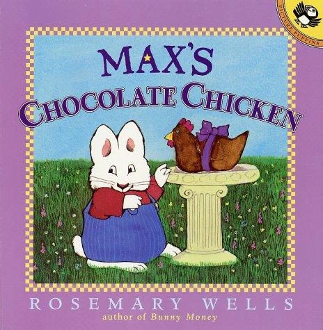 Max's Chocolate Chicken (Max and Ruby) front cover by Rosemary Wells, ISBN: 0140566724