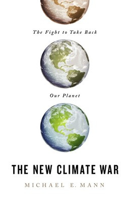 The New Climate War: The Fight to Take Back Our Planet front cover by Michael E. Mann, ISBN: 1541758234