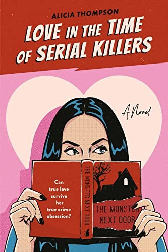 Love in the Time of Serial Killers front cover by Alicia Thompson, ISBN: 0593438655