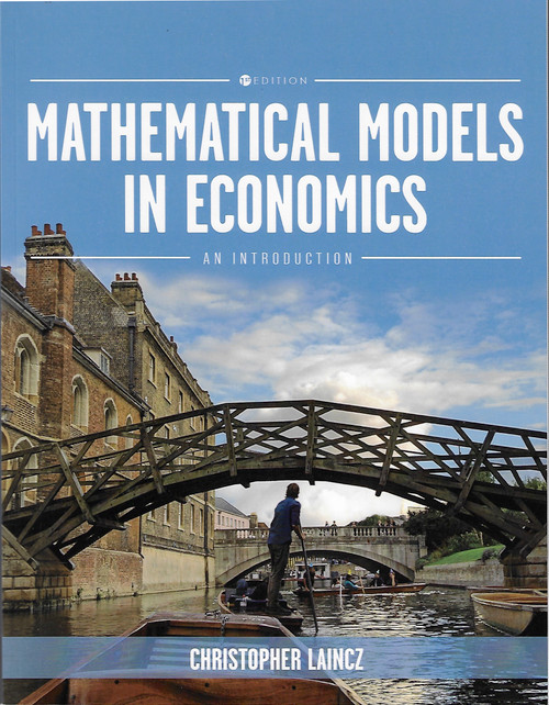 Mathematical Models in Economics: An Introduction front cover by Christopher Laincz, ISBN: 1793587973