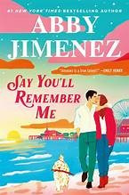 Say You'll Remember Me front cover by Abby Jimenez, ISBN: 1538759195