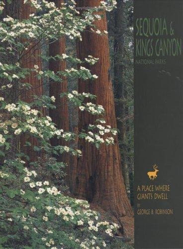 Sequoia  & Kings Canyon National Parks: A Place Where Giants Dwell front cover by George B Robinson, ISBN: 1580710522