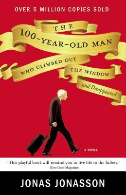 The 100-Year-Old Man Who Climbed Out the Window and Disappeared front cover by Jonas Jonasson, ISBN: 1401324649