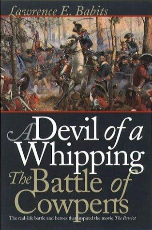 Devil of a Whipping: The Battle of Cowpens (Revised) front cover by Lawrence E Babits, ISBN: 080784926X