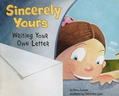 Sincerely Yours: Writing Your Own Letter (Writer's Toolbox) front cover by Nancy Loewen, ISBN: 1404853391