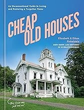 Cheap Old Houses: An Unconventional Guide to Loving and Restoring a Forgotten Home front cover by Elizabeth Finkelstein,Ethan Finkelstein, ISBN: 0593578767