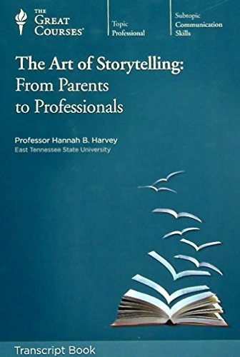 The Art of Storytelling: From Parents to Professionals (Great Courses) front cover by Hannah B. Harvey, ISBN: 1598039083