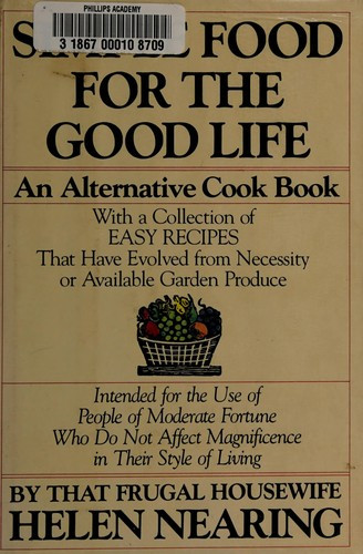 Simple Food for the Good Life: An Alternative Cookbook front cover by Helen Nearing, ISBN: 0440084792