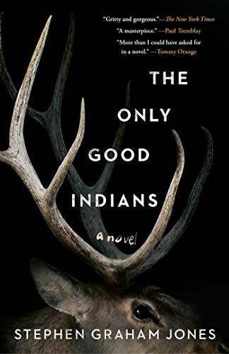 The Only Good Indians front cover by Stephen Graham Jones, ISBN: 1982136464