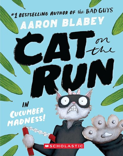 Cucumber Madness! 2 Cat on the Run front cover by Aaron Blabey, ISBN: 133900092X