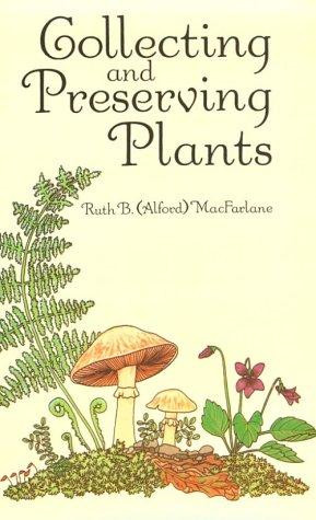 Collecting and Preserving Plants (Revised) front cover by Ruth B MacFarlane, ISBN: 0486282813