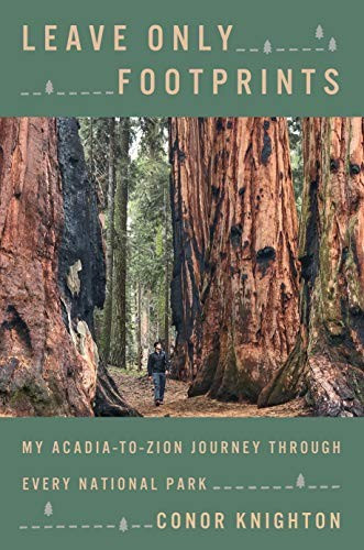 Leave Only Footprints: My Acadia-To-Zion Journey Through Every National Park front cover by Conor Knighton, ISBN: 198482354X