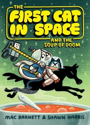 First Cat in Space and the Soup of Doom 2 front cover by Mac Barnett, ISBN: 0063084120