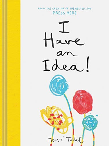 I Have an Idea! front cover by Herve Tullet, ISBN: 1452178585