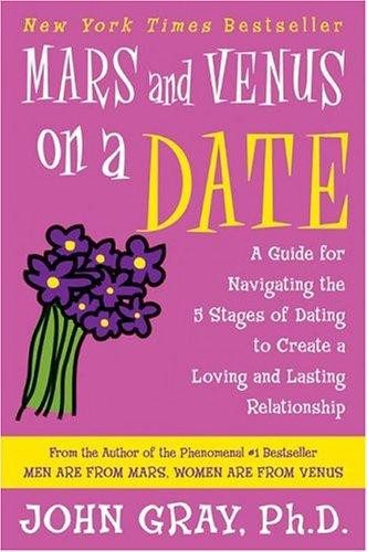Mars and Venus on a Date: A Guide for Navigating the 5 Stages of Dating to Create a Loving and Lasting Relationship front cover by John Gray, ISBN: 006093221X