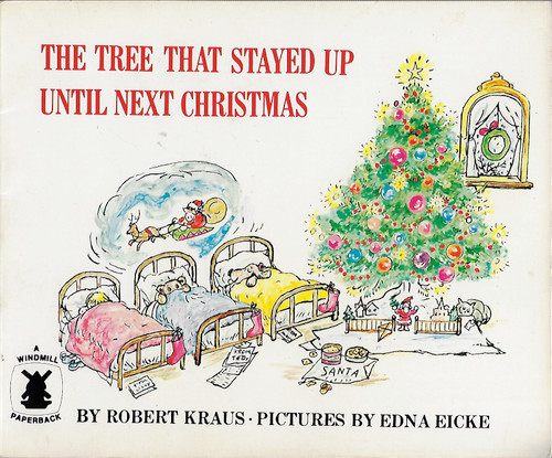 The Tree That Stayed Up Until Next Christmas front cover by Robert Kraus, Edna Eicke, ISBN: 0525623272