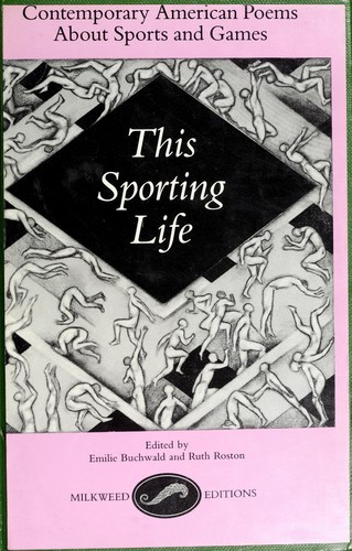 This Sporting Life: Contemporary American Poems about Sports and Games front cover by Emile Buchwald, ISBN: 091594314X