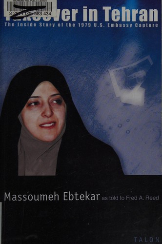 Takeover in Tehran: The Inside Story of the 1979 U.S. Embassy Capture front cover by Massoumeh Ebtekar, ISBN: 0889224439