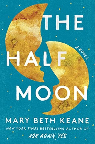 The Half Moon front cover by Mary Beth Keane, ISBN: 1982172606