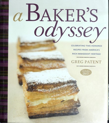 Baker's Odyssey: Celebrating Time-Honored Recipes from Ameria's Rich Immigrant Heritage [With DVD-ROM] front cover by Greg Patent, ISBN: 0764572814