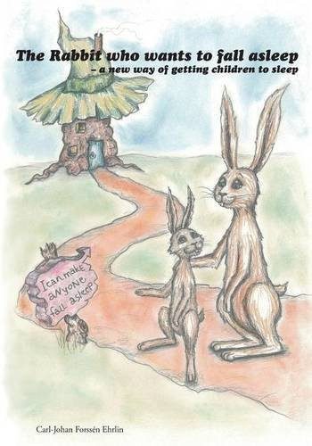 Rabbit Who Wants to Fall Asleep a New Way of Getting Children to Sleep front cover by Carl-Johan Forssen Ehrlin, Carl-Johan Forssaen Ehrlin, ISBN: 149617951X