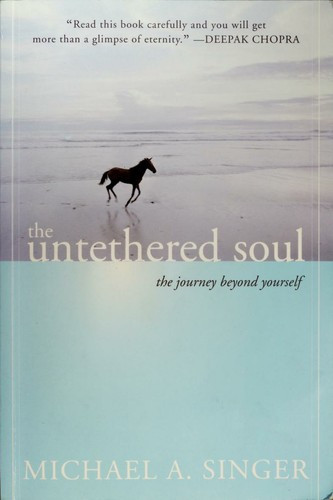 The Untethered Soul: The Journey Beyond Yourself front cover by Michael A. Singer, ISBN: 1572245379