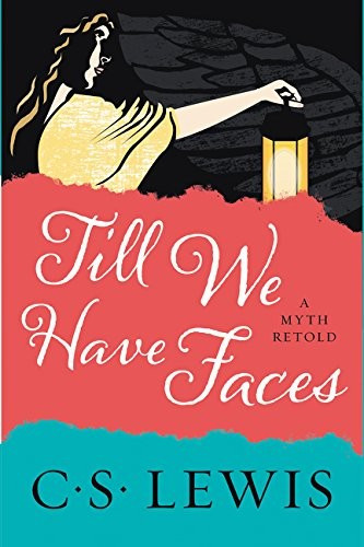 Till We Have Faces: A Myth Retold front cover by C. S. Lewis, ISBN: 0062565419