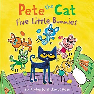 Pete the Cat: Five Little Bunnies front cover by James Dean,Kimberly Dean, ISBN: 0062868292