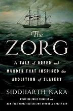 Zorg: A Tale of Greed and Murder That Inspired the Abolition of Slavery front cover by Siddharth Kara,Siddharth Kara, ISBN: 1250348226