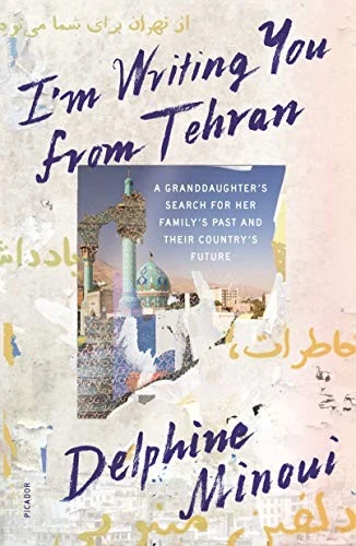 I'm Writing You from Tehran front cover by Delphine Minoui, ISBN: 1250251184