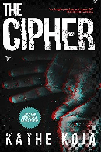 The Cipher front cover by Kathe Koja, ISBN: 1946154334