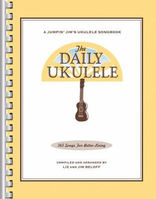 The Daily Ukulele: 365 Songs for Better Living front cover by Liz and Jim Beloff, ISBN: 1423477758