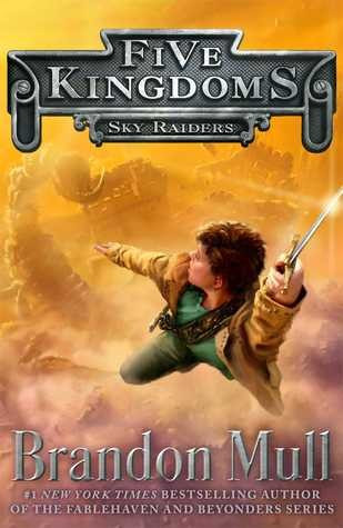 Sky Raiders 1 Five Kingdoms front cover by Brandon Mull, ISBN: 1442497009