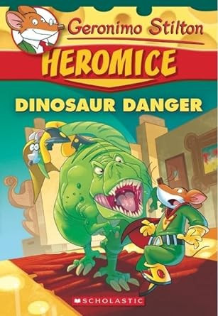 Dinosaur Danger 6 Geronimo Stilton Heromice front cover by Geronimo Stilton, ISBN: 1338052888