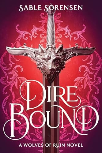 Dire Bound 1 The Wolves of Ruin front cover by Sable Sorensen, ISBN: 0316601381
