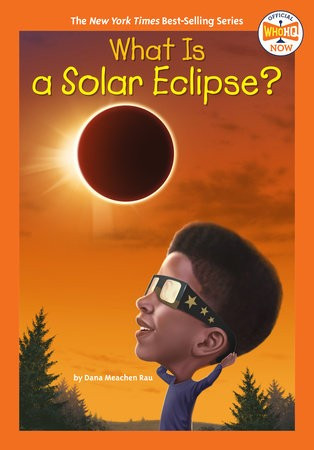 What Is a Solar Eclipse? (Who HQ Now) front cover by Dana Meachen Rau,Who HQ, ISBN: 0593660919