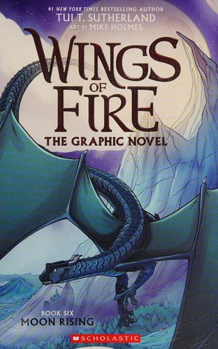 Moon Rising 6 Wings of Fire Graphic Novel front cover by Tui T. Sutherland, ISBN: 1338730894