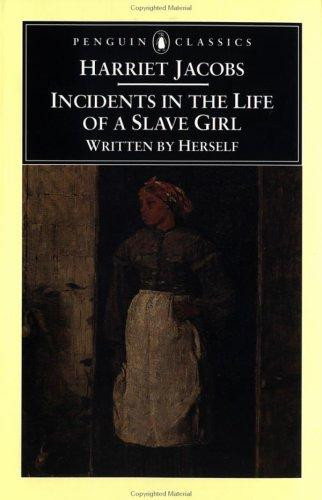 Incidents in the Life of a Slave Girl: Written by Herself front cover by Harriet Jacobs, ISBN: 0140437959