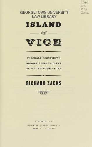 Island of Vice: Theodore Roosevelt's Doomed Quest to Clean Up Sin-Loving New York front cover by Richard Zacks, ISBN: 0385519729