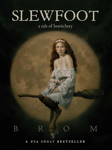 Slewfoot: A Tale of Bewitchery front cover by Brom, ISBN: 1250621992