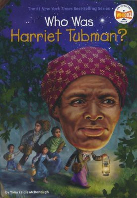 Who Was Harriet Tubman? front cover by Yona Zeldis McDonough, Who Hq, ISBN: 059309722X