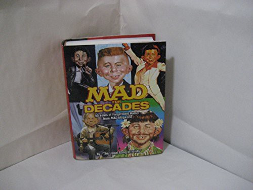 Mad for Decades: 50 Years of Forgettable Humor from MAD Magazine front cover by The Usual Gang of Idiots, ISBN: 1435101286