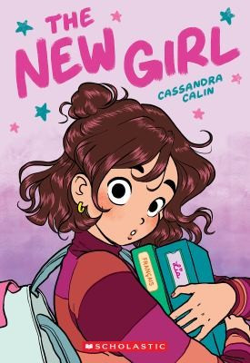 The New Girl 1 Graphic Novel front cover by Cassandra Calin, ISBN: 1338762451
