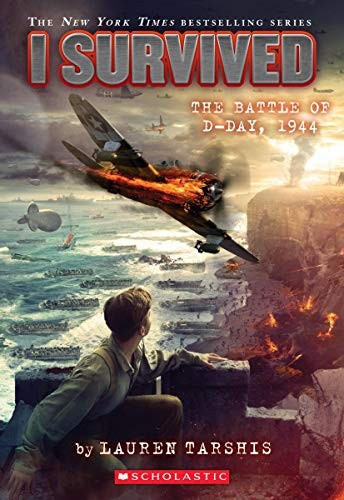 Battle of D-Day, 1944 18 I Survived front cover by Lauren Tarshis, ISBN: 1338317385