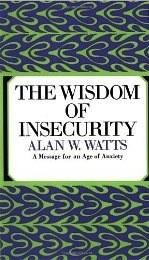 The Wisdom of Insecurity front cover by Alan W. Watts, ISBN: 0307741206