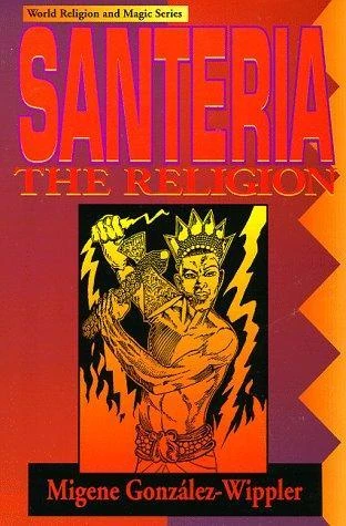 Santeria: the Religion: Faith, Rites, Magic front cover by Migene Gonzalez-Wippler, ISBN: 1567183298